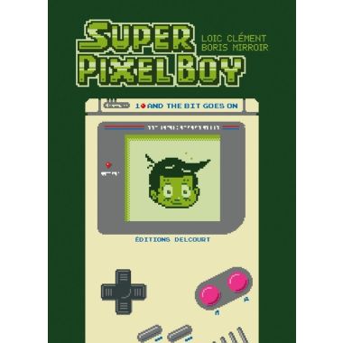 Super pixel boy tome 1