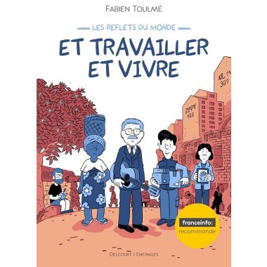 Les reflets du monde - Et travailler et vivre