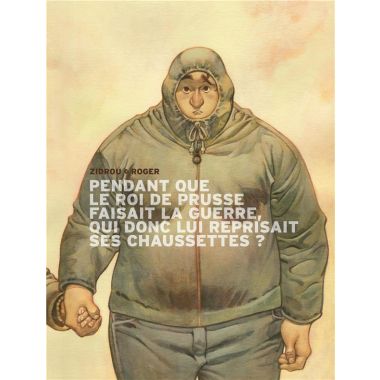 Pendant que le roi de prusse faisait la guerre, qui donc lui reprisait ses chaussettes ?