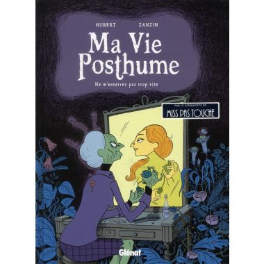 ma vie posthume tome 1 - ne m'enterrez pas trop vite