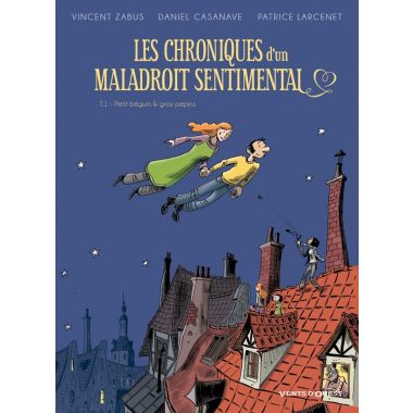 Chroniques D'un Maladroit Sentimental Tome 1 ; Petit Béguin & Gros Pépins