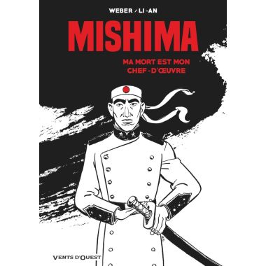 Mishima - Ma mort est mon chef d'oeuvre