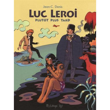 Luc Leroi, plutôt plus tard