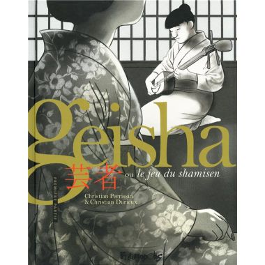 Geisha ou le jeu du shamisen tome 1