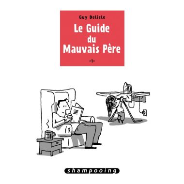 Le guide du mauvais père tome 1