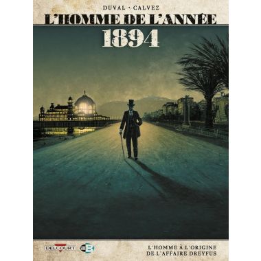 L'Homme de l'année tome 7 - 1894 - L'Homme à l'origine de l'affaire Dreyfus