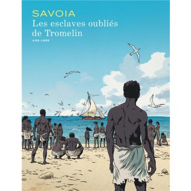 Les esclaves oubliés de Tromelin