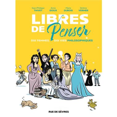 Libres de penser - Dix femmes, dix vies philosophiques