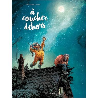 À coucher dehors tome 1