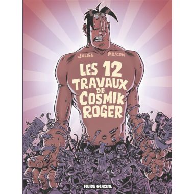 cosmik roger tome 5 - les douze travaux de cosmik roger