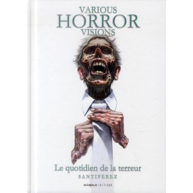 varius horror visions ; le quotidien de la terreur