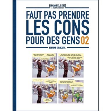 Faut pas prendre les cons pour des gens tome 2