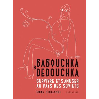 Babouchka & Dedouchka - Survivre et s'amuser au pays des Soviets