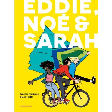 Eddie, Noé & Sarah - intégrale