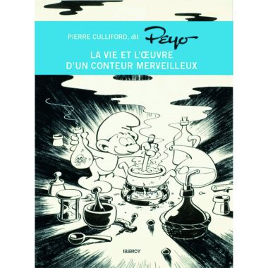 Pierre culliford dit Peyo ; la vie et l'oeuvre d'un conteur merveilleux
