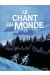 Le chant du monde