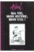ma vie, mon oeuvre, mon cul ! tome 1
