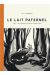 Le lait paternel tome 1