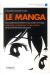 le manga ; son histoire illustrée, des origines à nos jours