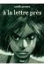 À la lettre près - nouvelle édition