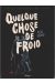 Quelque chose de froid