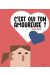 c'est qui ton amoureuse ?