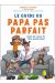 Le guide du papa pas parfait (mais qui essaie quand même de l'être)