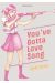 You've gotta love song