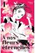 À nos fleurs éternelles tome 1