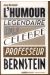 L'humour légendaire du célèbre professeur Bernstein