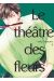 Le théâtre des fleurs tome 4