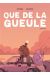 Que de la gueule
