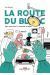 La route du bloc - Une vocation à l'épreuve du réel
