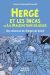 Hergé et les Incas ou la malédiction déjouée - Une relecture du temple du soleil