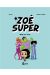 Zoé super tome 1 - même pas peur !