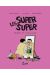 Les Super Super tome 5