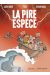 La Pire Espèce