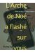 l'arche de Noé a flashé sur vous