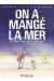 On a mangé la mer