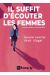 Il suffit d'écouter les femmes