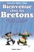bienvenue chez les Bretons ; le guide de l'intégration en terre ancestrale