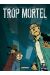 trop mortel tome 1