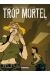 trop mortel tome 2