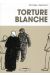 Torture Blanche