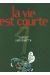 La vie est courte tome 1