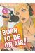 Born to be on air ! tome 1