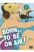 Born to be on air ! tome 2