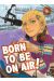Born to be on air ! tome 4