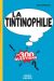 la tintinophilie en 300 questions