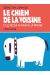 Le chien de la voisine et le retour du chien de la voisine
